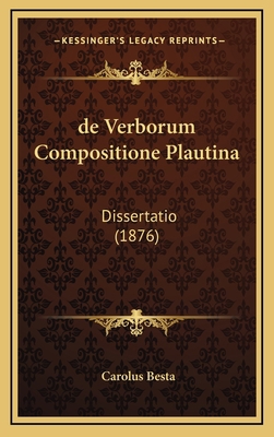 de Verborum Compositione Plautina: Dissertatio ... [Latin] 1168706742 Book Cover