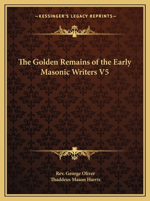 The Golden Remains of the Early Masonic Writers V5 1162605316 Book Cover