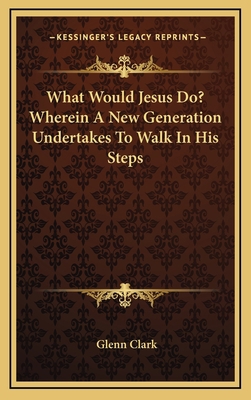 What Would Jesus Do? Wherein a New Generation U... 116341655X Book Cover