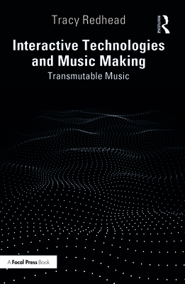 Interactive Technologies and Music Making: Tran... 1032226501 Book Cover