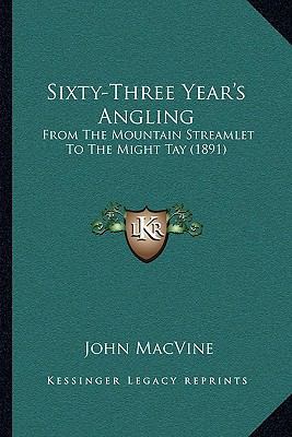 Sixty-Three Year's Angling: From The Mountain S... 1165919230 Book Cover