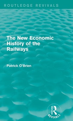 The New Economic History of the Railways (Routl... 1138826200 Book Cover
