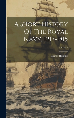 A Short History Of The Royal Navy, 1217-1815; V... 1020219858 Book Cover