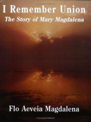I Remember Union: The Story of Mary Magdalena 1880914077 Book Cover