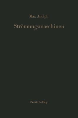 Strömungsmaschinen: Turbinen, Kreiselpumpen Und... [German] 3642882951 Book Cover