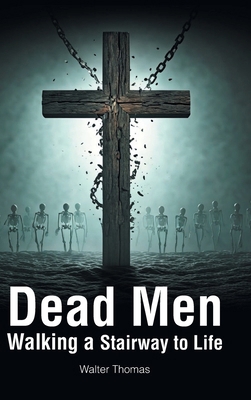 Dead Men Walking a Stairway to Life B0DS42TGQK Book Cover