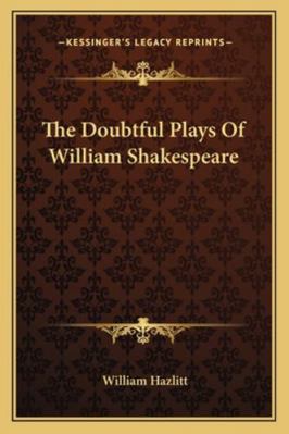 The Doubtful Plays Of William Shakespeare 1163249750 Book Cover