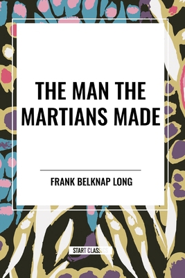 The Man the Martians Made            Book Cover