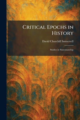 Critical Epochs in History: Studies in Statesma... 1025583027 Book Cover