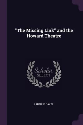 "The Missing Link" and the Howard Theatre 1377977749 Book Cover