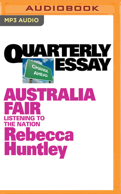 Quarterly Essay 73: Australia Fair: Listening t... 1799700852 Book Cover