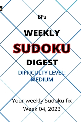Bp's Weekly Sudoku Digest - Difficulty Medium -... B0BT14QHYP Book Cover