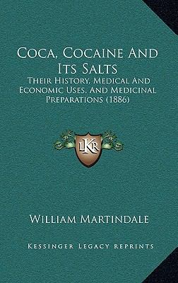 Coca, Cocaine And Its Salts: Their History, Med... 1168953049 Book Cover