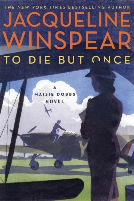 To Die But Once: A Maisie Dobbs Novel 0062436643 Book Cover