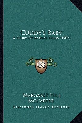 Cuddy's Baby: A Story Of Kansas Folks (1907) 116414958X Book Cover