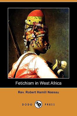 Fetichism in West Africa (Dodo Press) 1409936317 Book Cover