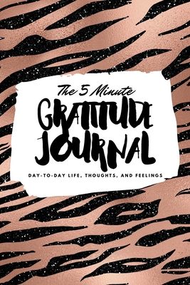 The 5 Minute Gratitude Journal: Day-To-Day Life... 1222217058 Book Cover