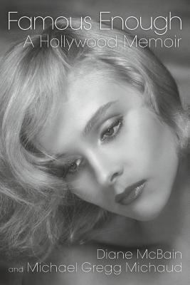 Famous Enough: A Hollywood Memoir 1593935765 Book Cover