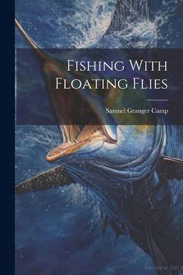 Fishing With Floating Flies 1021695246 Book Cover