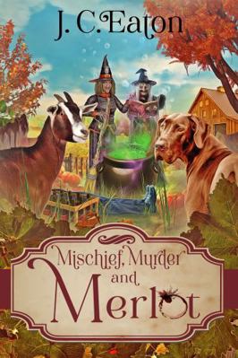 Mischief, Murder and Merlot 1958384070 Book Cover