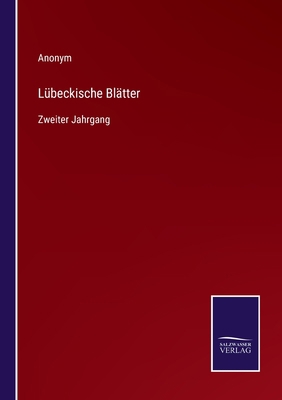 Lübeckische Blätter: Zweiter Jahrgang [German] 3375112122 Book Cover