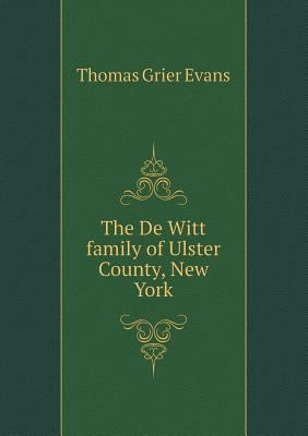 The De Witt family of Ulster County, New York 5518770324 Book Cover