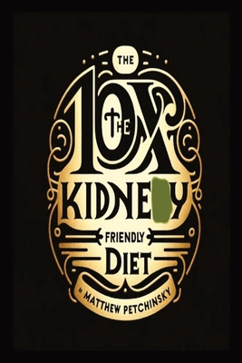 10X The Kidney Friendly Diet            Book Cover