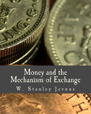 Money and the Mechanism of Exchange (Large Prin... [Large Print] 1493693239 Book Cover