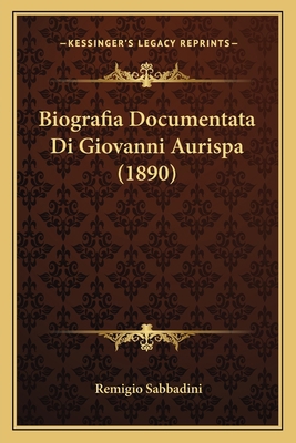 Biografia Documentata Di Giovanni Aurispa (1890) [Italian] 1167550994 Book Cover