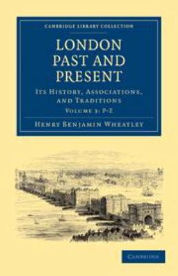 London Past and Present: Volume 3, P-Z: Its His... 0511920385 Book Cover