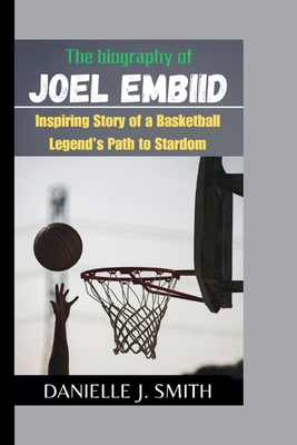 The Biography Of Joel Embiid: Inspiring Story o...            Book Cover