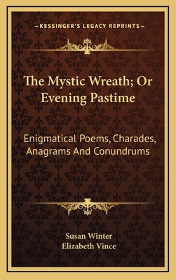 The Mystic Wreath; Or Evening Pastime: Enigmati... 1163493139 Book Cover