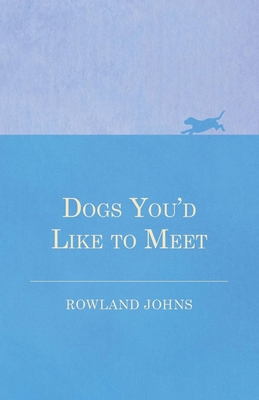 Dogs You'd Like to Meet 1473330866 Book Cover