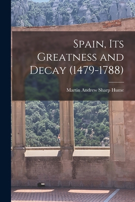 Spain, Its Greatness and Decay (1479-1788) 1018288635 Book Cover