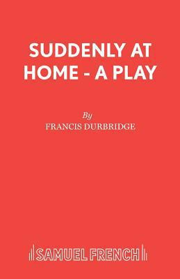 Suddenly At Home - A Play 0573014523 Book Cover