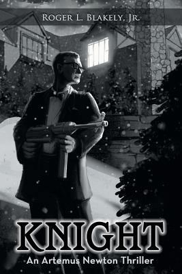 Knight: An Artemus Newton Thriller 1457520249 Book Cover