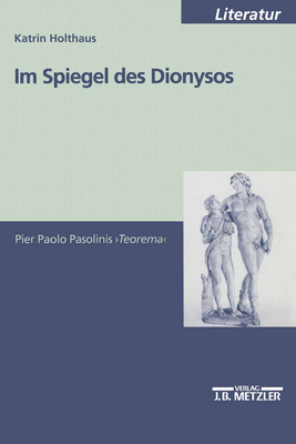 Im Spiegel Des Dionysos: Pier Paolo Pasolinis T... [German] 3476452700 Book Cover