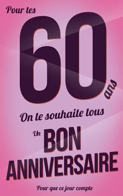 Bon anniversaire - 60 ans: Rose - Carte livre d... [French] 1986641473 Book Cover