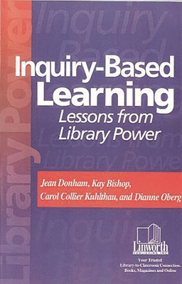 Inquiry-Based Learning: Lessons from Library Power 1586830317 Book Cover