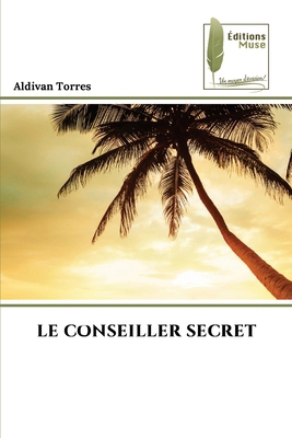 Le Conseiller Secret [French] 6208852633 Book Cover