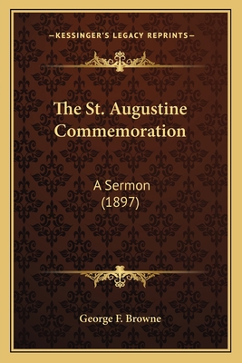 The St. Augustine Commemoration: A Sermon (1897) 1163918296 Book Cover