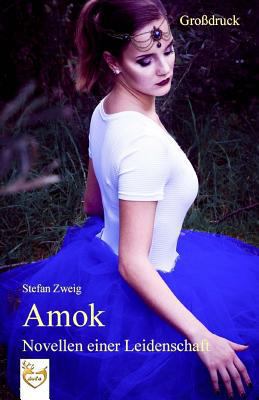 Amok - Novellen einer Leidenschaft (Großdruck) [German] 154234641X Book Cover
