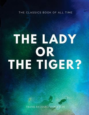 The lady, or the Tiger? 1547065303 Book Cover