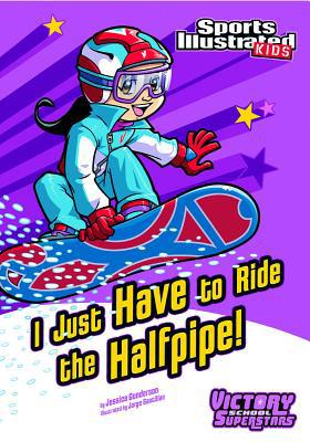 I Just Have to Ride the Half-Pipe 1434233979 Book Cover