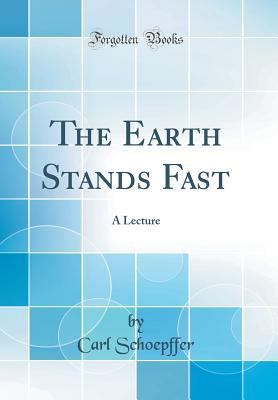 The Earth Stands Fast: A Lecture (Classic Reprint) 0331581906 Book Cover
