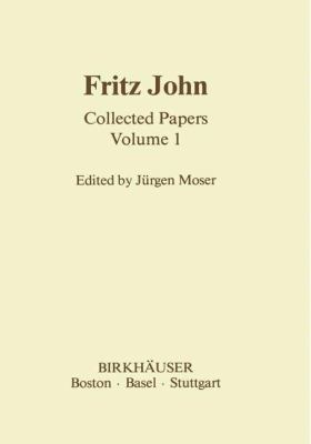 Fritz John: Collected Papers Volume 1 0817632662 Book Cover