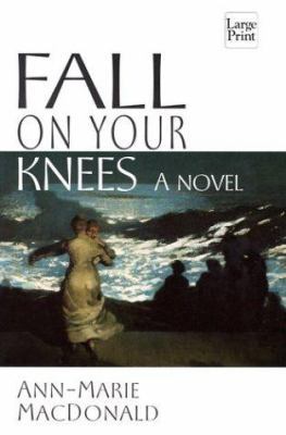 Fall on Your Knees [Large Print] 1587242583 Book Cover