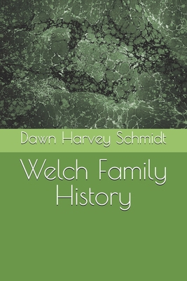 Welch Family History B0CCXP39H5 Book Cover