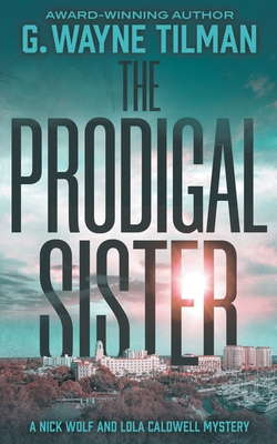 The Prodigal Sister: A Nick Wolf and Lola Caldw... 1685493416 Book Cover