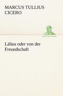 Lalius Oder Von Der Freundschaft [German] 3842469594 Book Cover